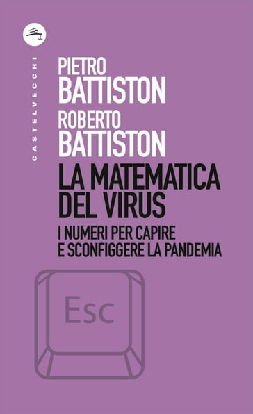 La matematica del virus - Pietro Battiston - Roberto Battiston