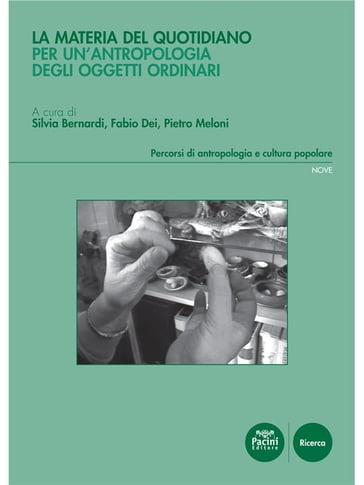 La materia del quotidiano - Fabio Dei - Pietro Meloni - Silvia Bernardi