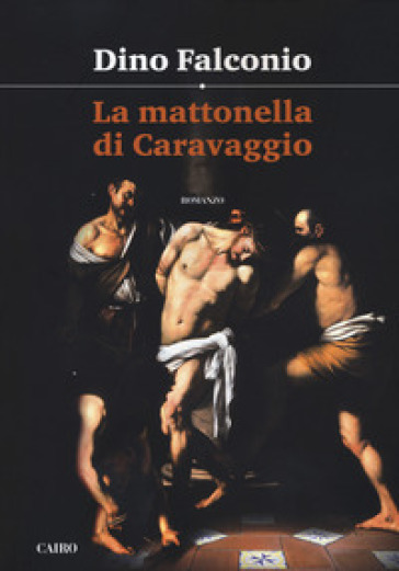 La mattonella di Caravaggio - Dino Falconio