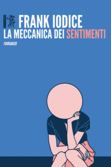 La meccanica dei sentimenti - Frank Iodice