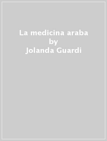 La medicina araba - Jolanda Guardi