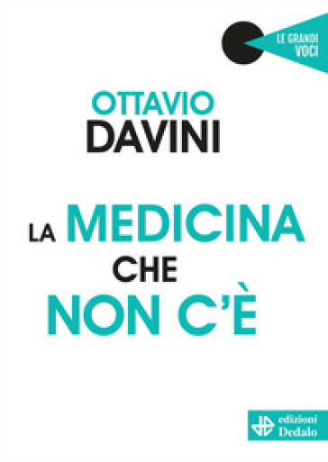 La medicina che non c'è - Ottavio Davini