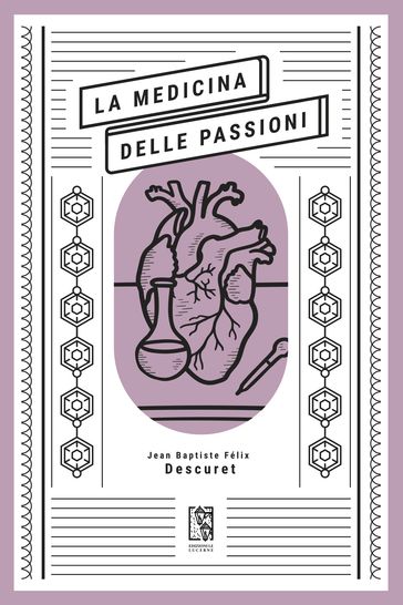 La medicina delle passioni - Jean Baptiste Félix Descuret - Ilaria Iannuzzi