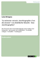  La mémoire tatouée. Autobiographie d un décolonisé  von Abdélkébir Khatibi - Eine Autobiographie?