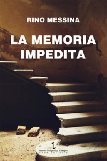 La memoria impedita - Rino Messina