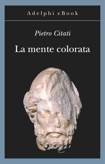 La mente colorata - Pietro Citati