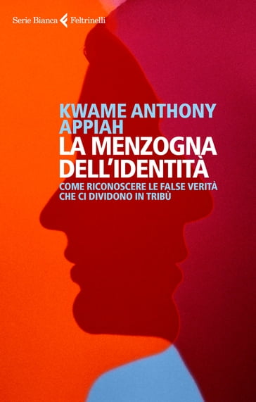 La menzogna dell'identità - Kwame Anthony Appiah