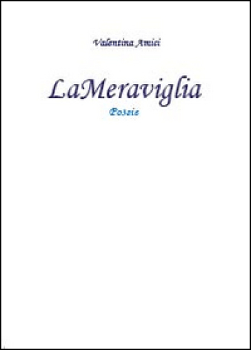 La meraviglia - Valentina Amici