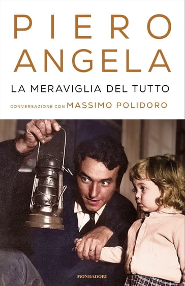 La meraviglia del tutto - Piero Angela - Massimo Polidoro