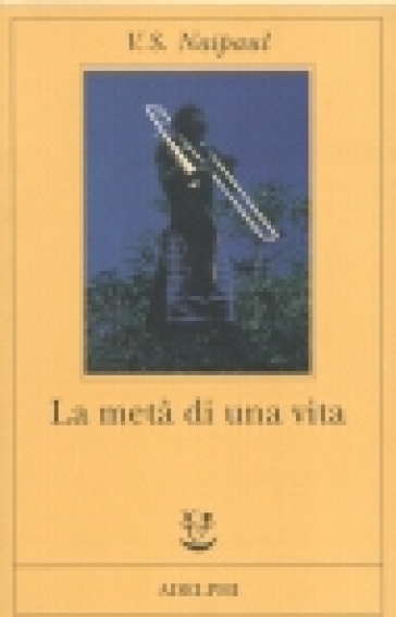 La metà di una vita - Vidiadhar Suraj Naipaul