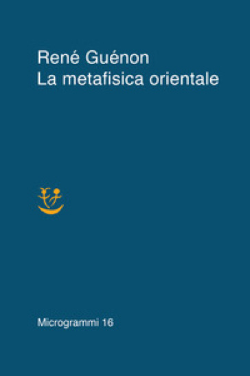 La metafisica orientale - René Guénon