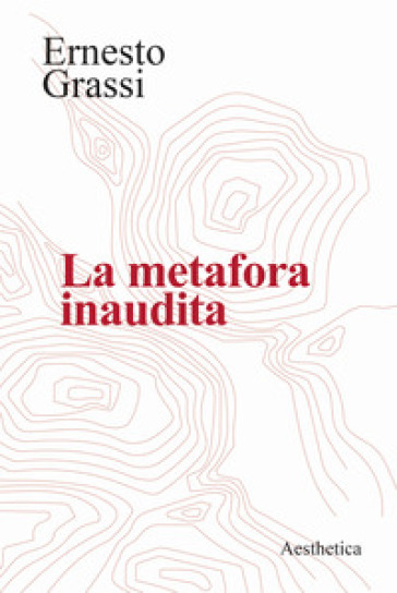 La metafora inaudita - Ernesto Grassi