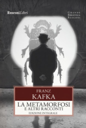 La metamorfosi e altri racconti - Franz Kafka