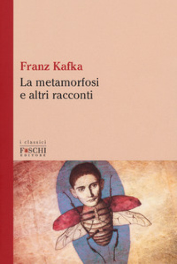 La metamorfosi e altri racconti - Franz Kafka