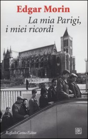 La mia Parigi, i miei ricordi - Edgar Morin