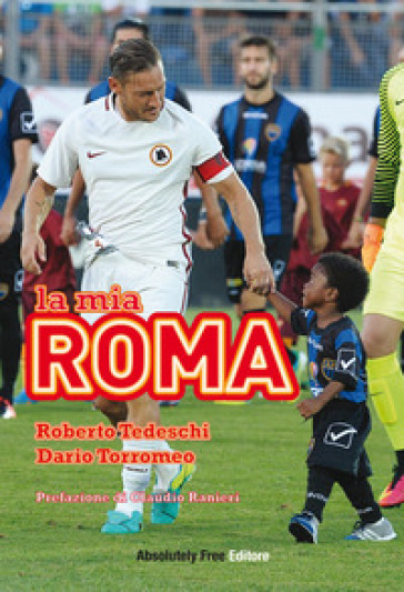 La mia Roma - Roberto Tedeschi - Dario Torromeo