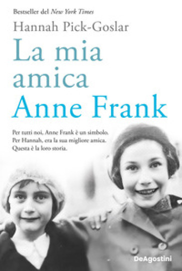 La mia amica Anne Frank - Hannah Pick-Goslar