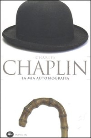 La mia autobiografia - Charlie Chaplin