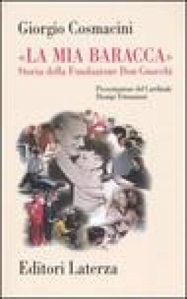 «La mia baracca». Storia della Fondazione Don Gnocchi - Giorgio Cosmacini