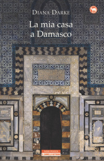 La mia casa a Damasco - Diana Darke