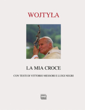 La mia croce - Giovanni Paolo II (papa)