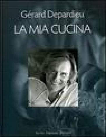 La mia cucina - Nicolas Bruant - Gérard Depardieu - Karen Howes