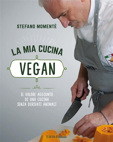 La mia cucina vegan - Stefano Momentè
