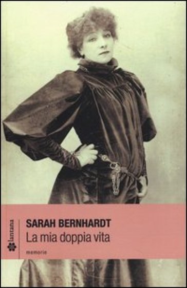 La mia doppia vita - Sarah Bernhardt