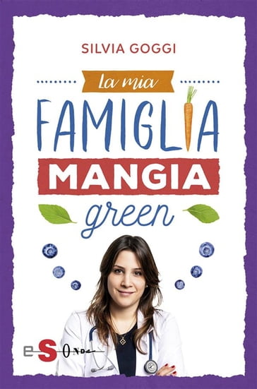La mia famiglia mangia green - Silvia Goggi