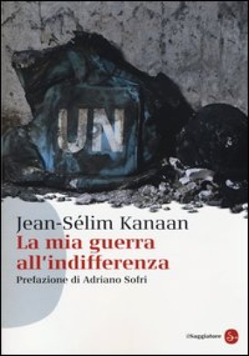 La mia guerra all'indifferenza - Jean-Sélim Kanaan