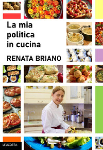 La mia politica in cucina - Renata Briano