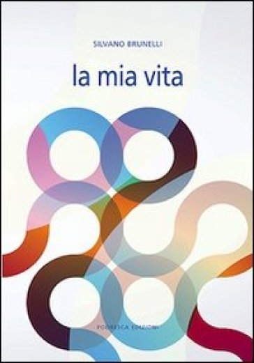 La mia vita - Silvano Brunelli