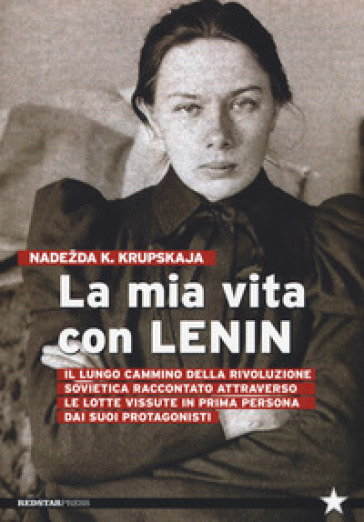 La mia vita con Lenin - Nadezda Konstantinovna Krupskaja