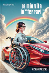 La mia vita in «ferrari»