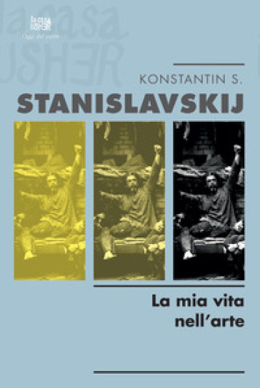 La mia vita nell'arte - Konstantin Stanislavskij