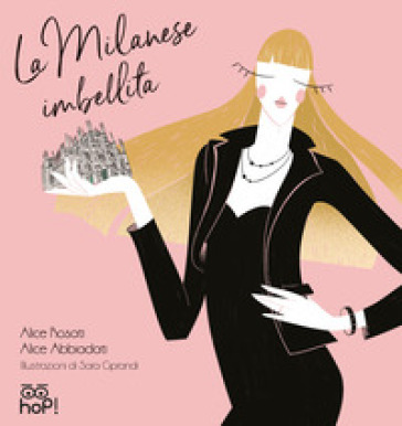 La milanese imbellita - Alice Abbiadati - Alice Rosati