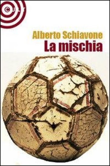 La mischia - Alberto Schiavone