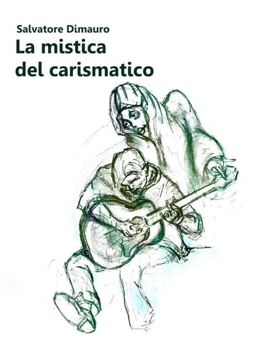 La mistica del carismatico - Salvatore Dimauro