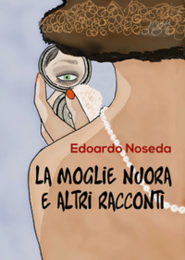 La moglie nuora e altri racconti - Edoardo Noseda