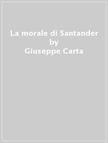 La morale di Santander - Giuseppe Carta