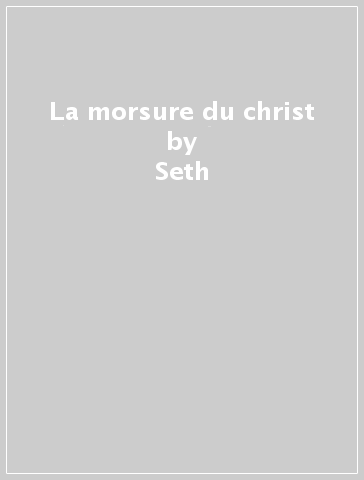La morsure du christ - Seth