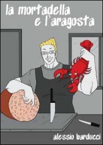 La mortadella e l'aragosta - Alessio Barducci