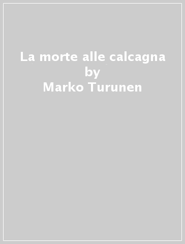 La morte alle calcagna - Marko Turunen