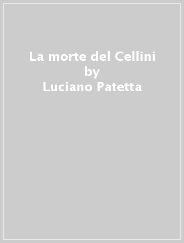 La morte del Cellini - Luciano Patetta