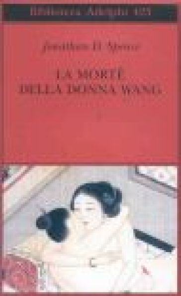 La morte della donna Wang - Jonathan D. Spence