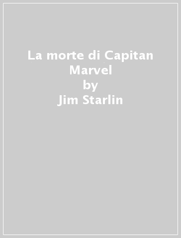 La morte di Capitan Marvel - Jim Starlin