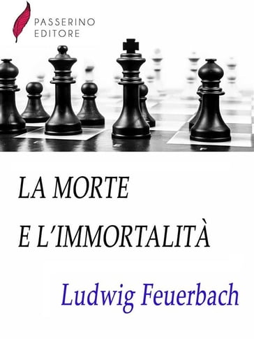 La morte e l'immortalità - Ludwig Feuerbach