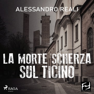 La morte scherza sul Ticino - Alessandro Reali