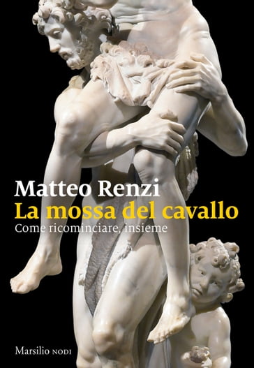 La mossa del cavallo - Matteo Renzi