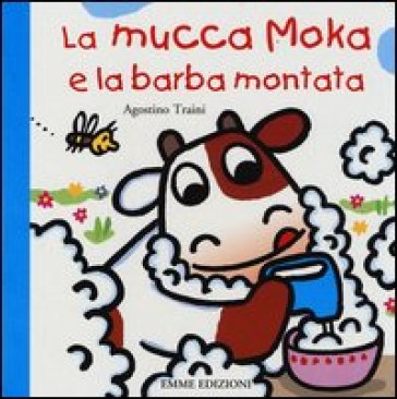 La mucca Moka e la barba montata - Agostino Traini